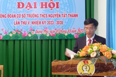 CÔNG ĐOÀN CƠ SỞ NGUYỄN TẤT THÀNH TỔ CHỨC ĐẠI HỘI LẦN THỨ V NHIỆM KỲ 2023 – 2028