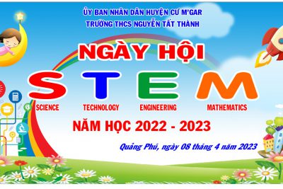 TRƯỜNG THCS NGUYỄN TẤT THÀNH TỔ CHỨC NGÀY HỘI STEM LẦN THỨ NHẤT